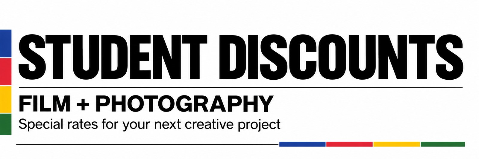 Student discounts — film and photography. Special rates for your next creative project.
